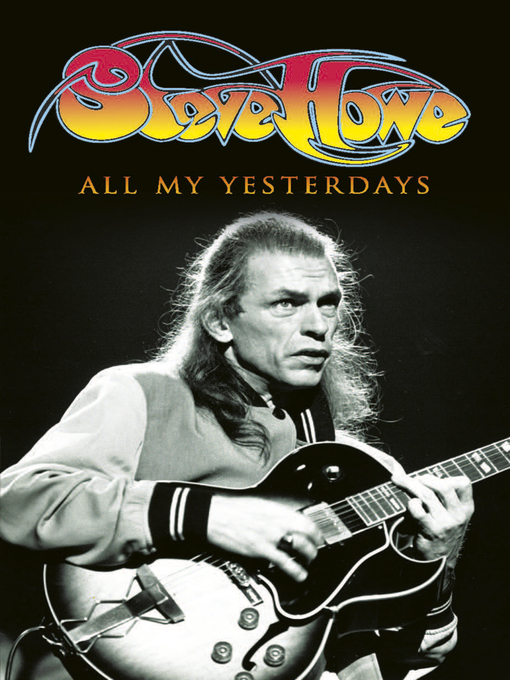 Title details for All My Yesterdays by Steve Howe - Available